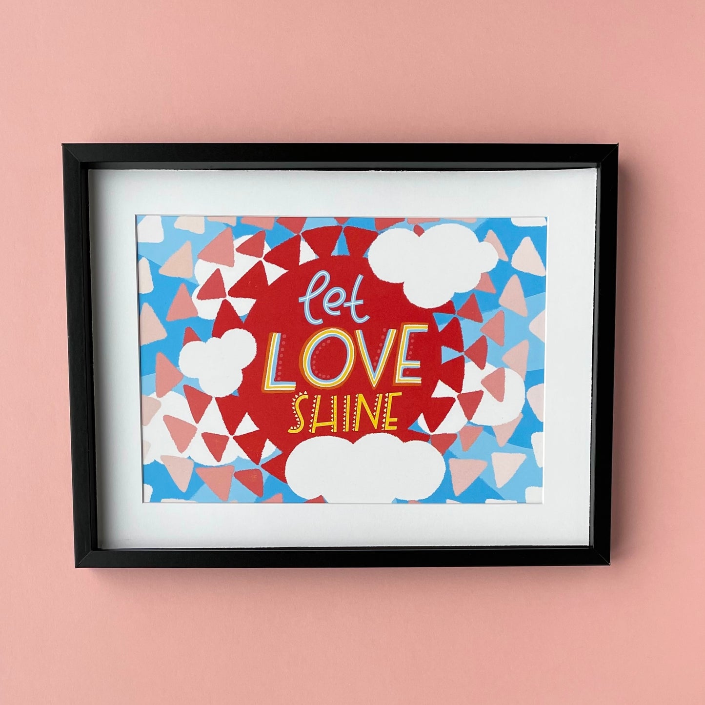 Let Love Shine Art Print